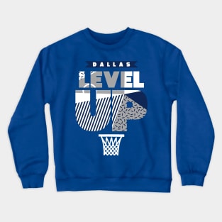 Level Up Dallas Baskeball Crewneck Sweatshirt